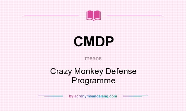 What does CMDP mean? It stands for Crazy Monkey Defense Programme
