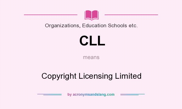 What does CLL mean? It stands for Copyright Licensing Limited