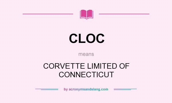 What does CLOC mean? It stands for CORVETTE LIMITED OF CONNECTICUT