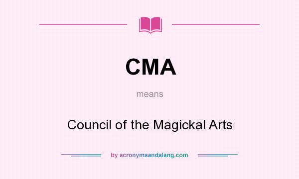 What does CMA mean? It stands for Council of the Magickal Arts