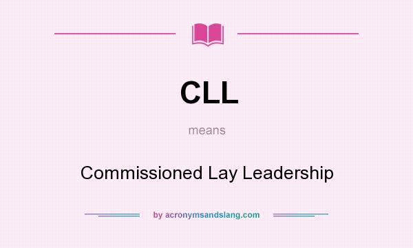What does CLL mean? It stands for Commissioned Lay Leadership