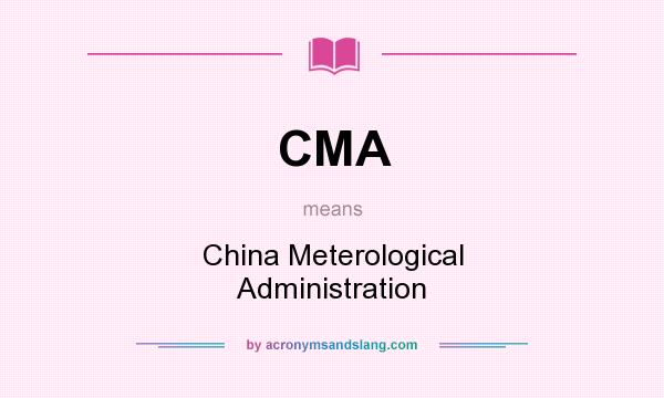 What does CMA mean? It stands for China Meterological Administration
