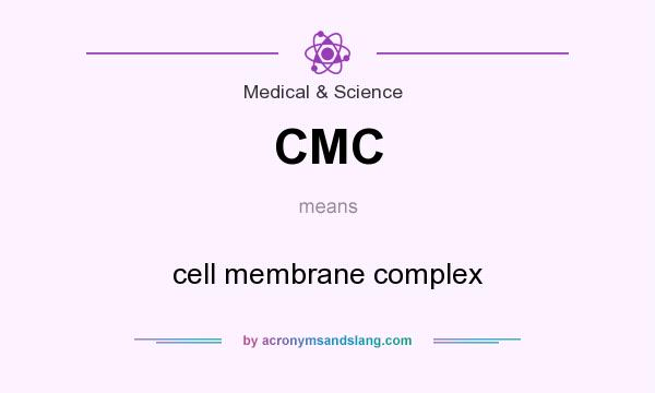 What does CMC mean? It stands for cell membrane complex