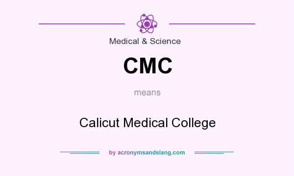 What does CMC mean? It stands for Calicut Medical College