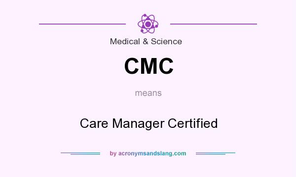 What does CMC mean? It stands for Care Manager Certified