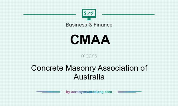 What does CMAA mean? It stands for Concrete Masonry Association of Australia