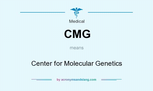 What does CMG mean? It stands for Center for Molecular Genetics