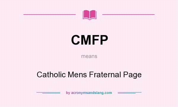 What does CMFP mean? It stands for Catholic Mens Fraternal Page