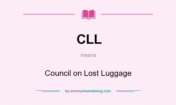 What does CLL mean? It stands for Council on Lost Luggage
