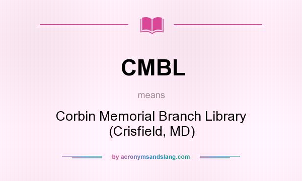 What does CMBL mean? It stands for Corbin Memorial Branch Library (Crisfield, MD)