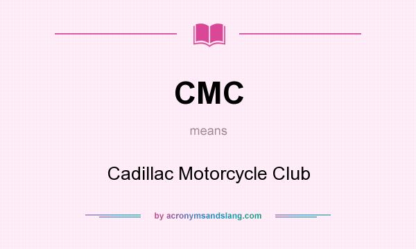 What does CMC mean? It stands for Cadillac Motorcycle Club