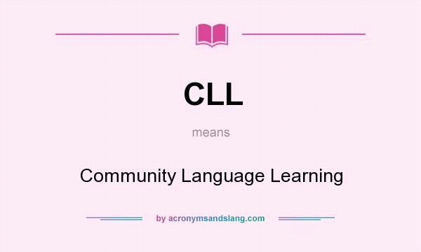 What does CLL mean? It stands for Community Language Learning