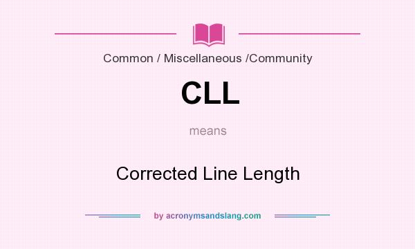 What does CLL mean? It stands for Corrected Line Length