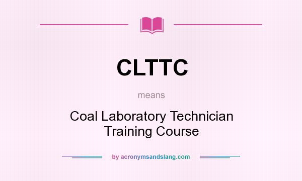 What does CLTTC mean? It stands for Coal Laboratory Technician Training Course