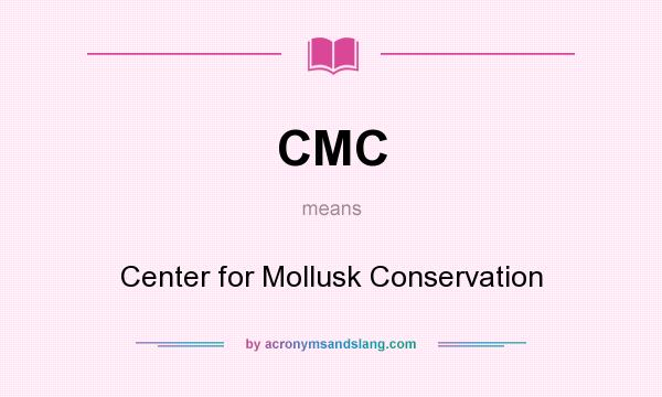 What does CMC mean? It stands for Center for Mollusk Conservation
