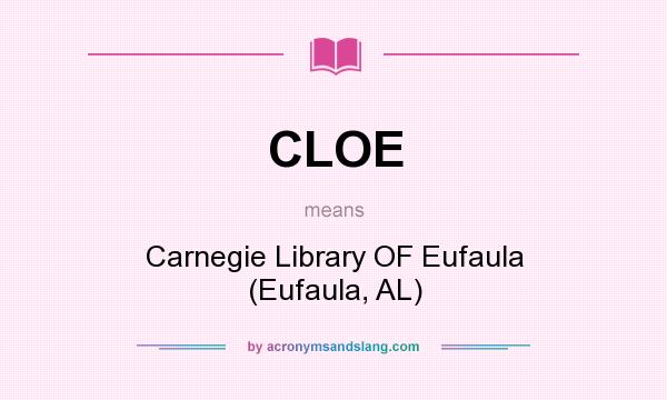 What does CLOE mean? It stands for Carnegie Library OF Eufaula (Eufaula, AL)