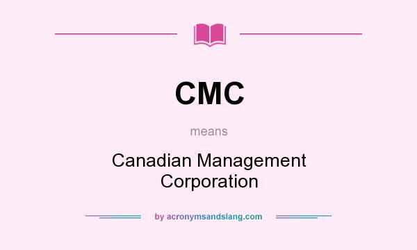 What does CMC mean? It stands for Canadian Management Corporation