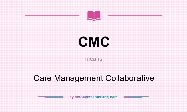 What does CMC mean? It stands for Care Management Collaborative
