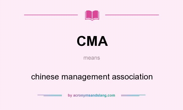 What does CMA mean? It stands for chinese management association