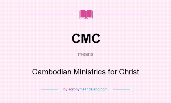 What does CMC mean? It stands for Cambodian Ministries for Christ