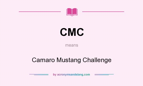 What does CMC mean? It stands for Camaro Mustang Challenge