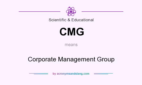 What does CMG mean? It stands for Corporate Management Group