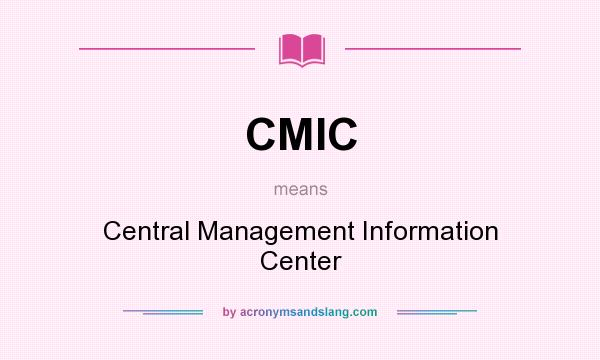 What does CMIC mean? It stands for Central Management Information Center