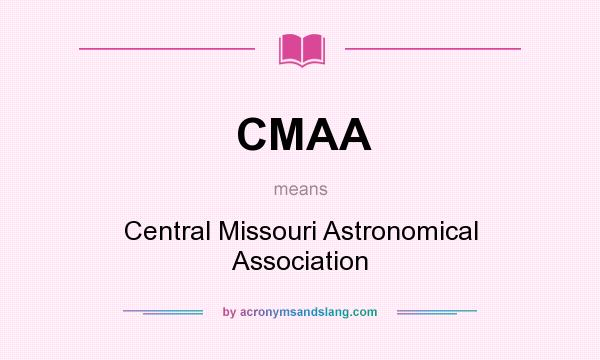 What does CMAA mean? It stands for Central Missouri Astronomical Association