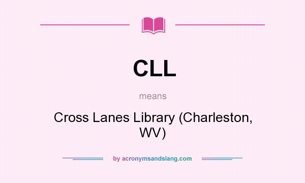 What does CLL mean? It stands for Cross Lanes Library (Charleston, WV)