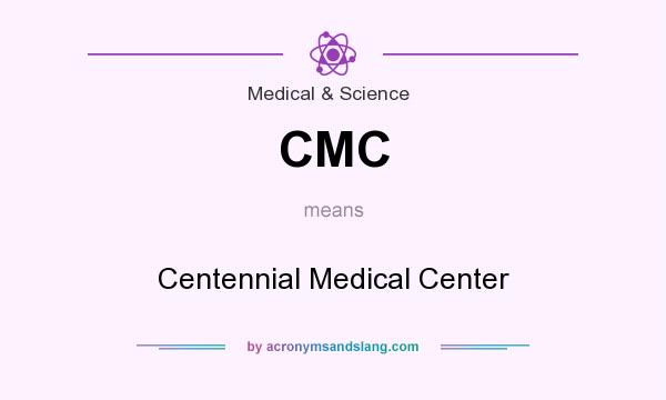 What does CMC mean? It stands for Centennial Medical Center
