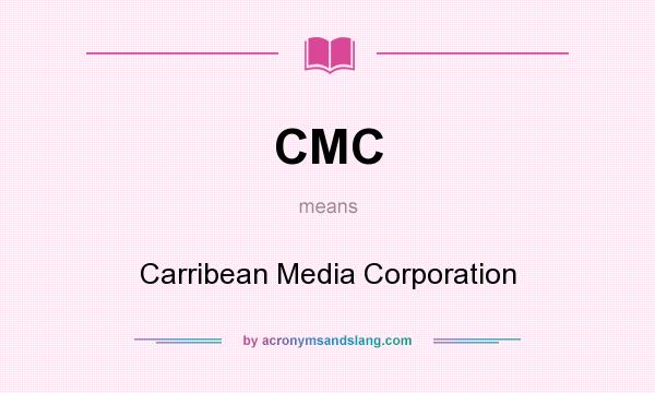 What does CMC mean? It stands for Carribean Media Corporation