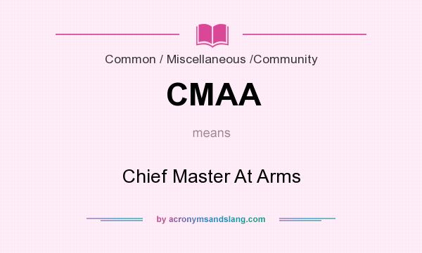 What does CMAA mean? It stands for Chief Master At Arms