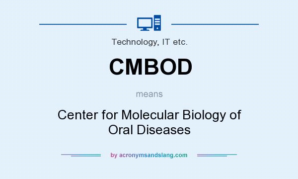 What does CMBOD mean? It stands for Center for Molecular Biology of Oral Diseases