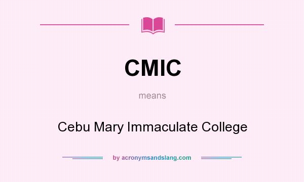 What does CMIC mean? It stands for Cebu Mary Immaculate College