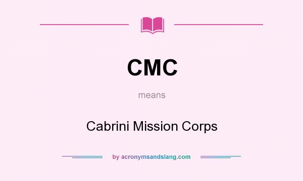What does CMC mean? It stands for Cabrini Mission Corps