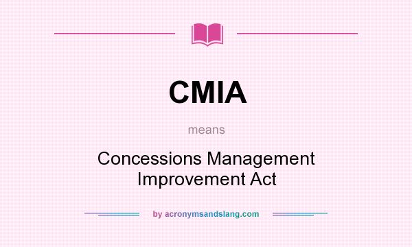 What does CMIA mean? It stands for Concessions Management Improvement Act