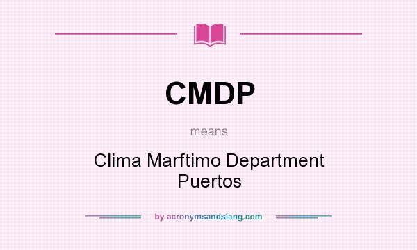 What does CMDP mean? It stands for Clima Marftimo Department Puertos