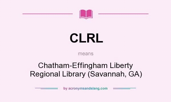 What does CLRL mean? It stands for Chatham-Effingham Liberty Regional Library (Savannah, GA)