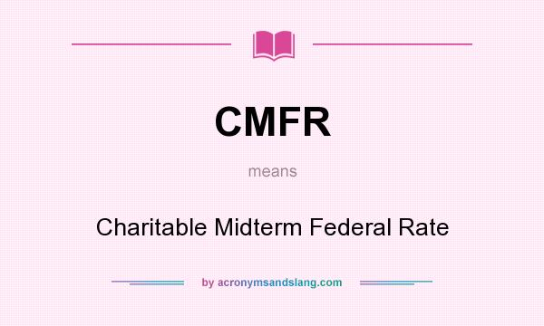 What does CMFR mean? It stands for Charitable Midterm Federal Rate