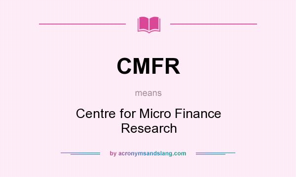 What does CMFR mean? It stands for Centre for Micro Finance Research