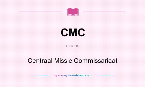 What does CMC mean? It stands for Centraal Missie Commissariaat