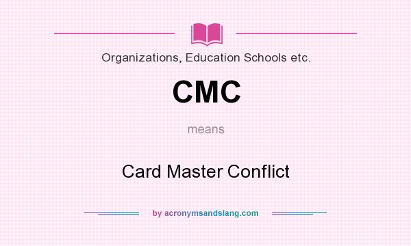 What does CMC mean? It stands for Card Master Conflict