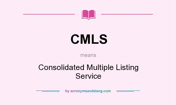 What does CMLS mean? It stands for Consolidated Multiple Listing Service