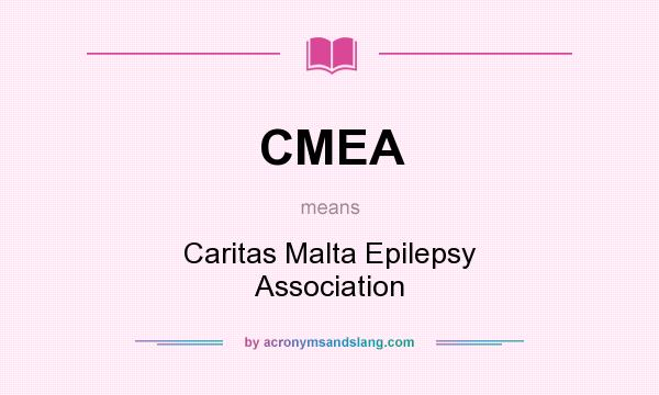 What does CMEA mean? It stands for Caritas Malta Epilepsy Association