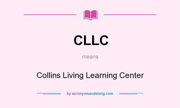 What does CLLC mean? It stands for Collins Living Learning Center