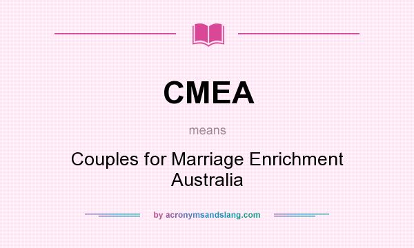 What does CMEA mean? It stands for Couples for Marriage Enrichment Australia