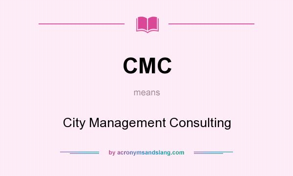 What does CMC mean? It stands for City Management Consulting