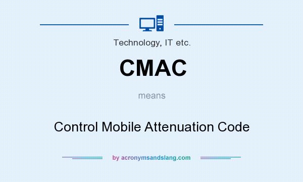 What does CMAC mean? It stands for Control Mobile Attenuation Code