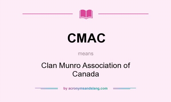 What does CMAC mean? It stands for Clan Munro Association of Canada