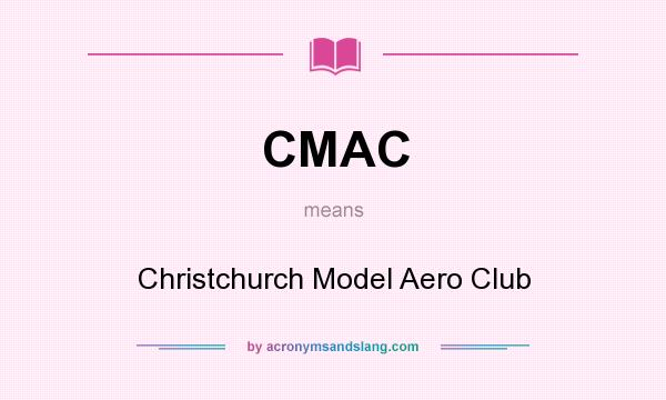 What does CMAC mean? It stands for Christchurch Model Aero Club